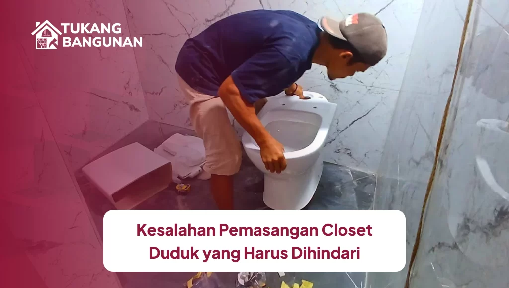 kesalahan_pemasangan_closet_duduk_yang_harus_dihindari