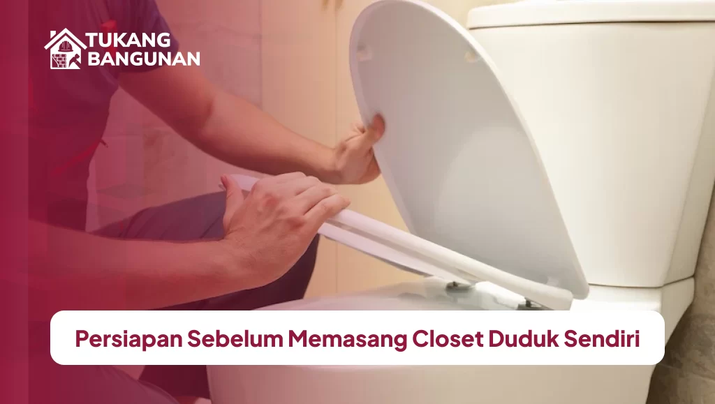 persiapan_sebelum_memasang_closet_duduk_sendiri