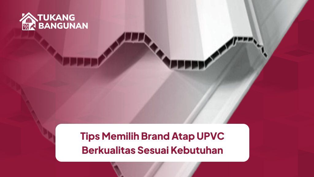 tips_memilih_brand_atap_upvc_berkualitas_sesuai_kebutuhan_1x