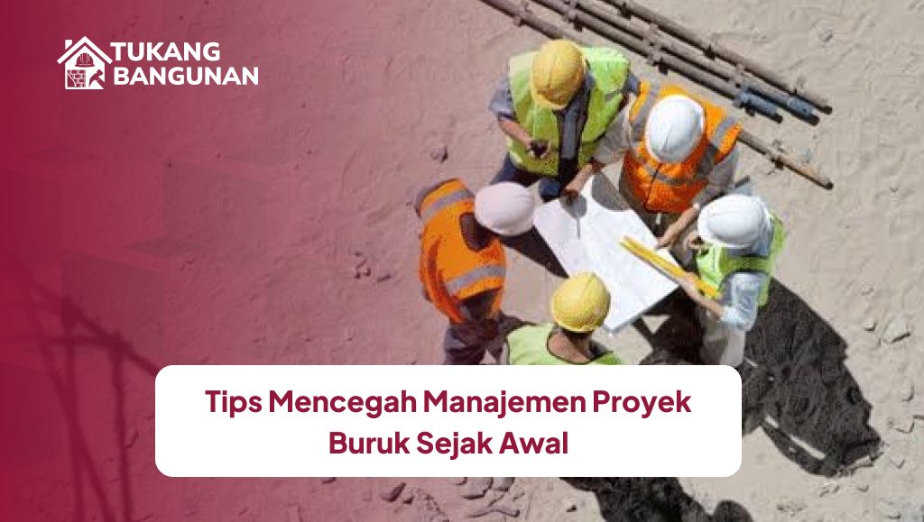 tips_mencegah_manajemen_proyek_buruk_sejak_awal_1x