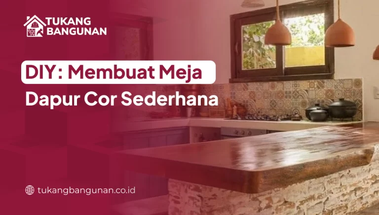 DIY: Membuat Meja Dapur Cor Sederhana